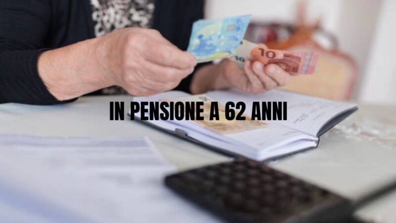 in pensione con 62 anni di età